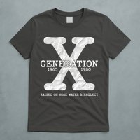 Generation X Raised On Hose Water And Neglect T-Shirt