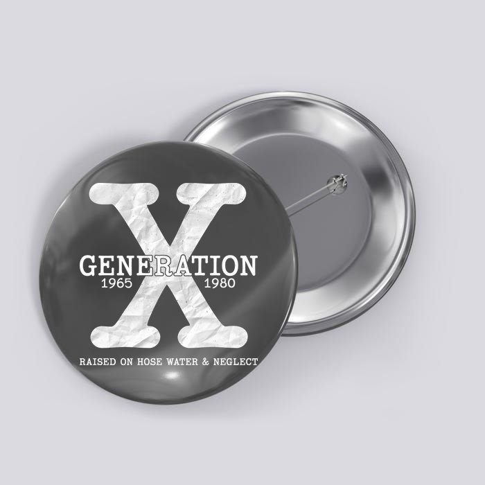 Generation X Raised On Hose Water And Neglect Button