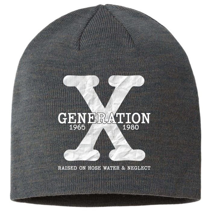 Generation X Raised On Hose Water And Neglect Sustainable Beanie