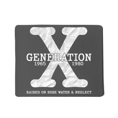Generation X Raised On Hose Water And Neglect Mousepad