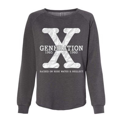 Generation X Raised On Hose Water And Neglect Womens California Wash Sweatshirt