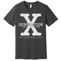 Generation X Raised On Hose Water And Neglect Premium T-Shirt