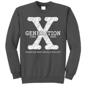 Generation X Raised On Hose Water And Neglect Tall Sweatshirt