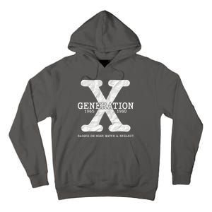 Generation X Raised On Hose Water And Neglect Tall Hoodie