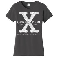 Generation X Raised On Hose Water And Neglect Women's T-Shirt