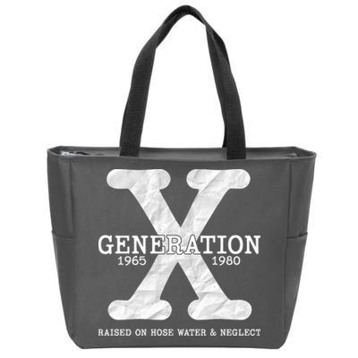 Generation X Raised On Hose Water And Neglect Zip Tote Bag