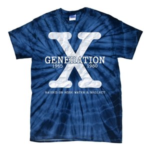 Generation X Raised On Hose Water And Neglect Tie-Dye T-Shirt