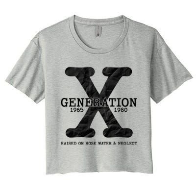 Generation X Raised On Hose Water And Neglect Women's Crop Top Tee