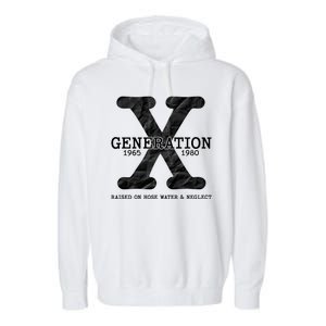 Generation X Raised On Hose Water And Neglect Garment-Dyed Fleece Hoodie