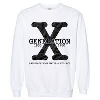 Generation X Raised On Hose Water And Neglect Garment-Dyed Sweatshirt