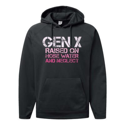 Gen X Raised On Hose Water And Neglect Humor Generation X Performance Fleece Hoodie