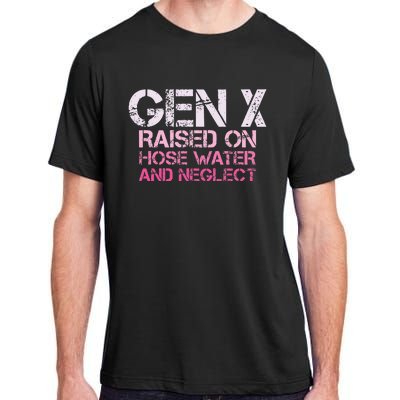 Gen X Raised On Hose Water And Neglect Humor Generation X Adult ChromaSoft Performance T-Shirt