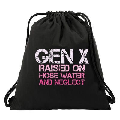 Gen X Raised On Hose Water And Neglect Humor Generation X Drawstring Bag