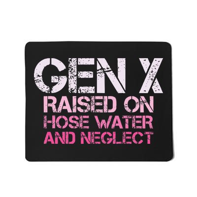 Gen X Raised On Hose Water And Neglect Humor Generation X Mousepad