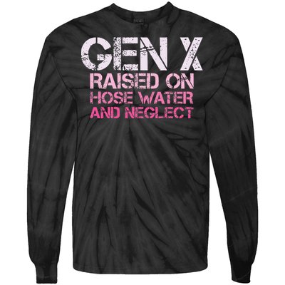 Gen X Raised On Hose Water And Neglect Humor Generation X Tie-Dye Long Sleeve Shirt