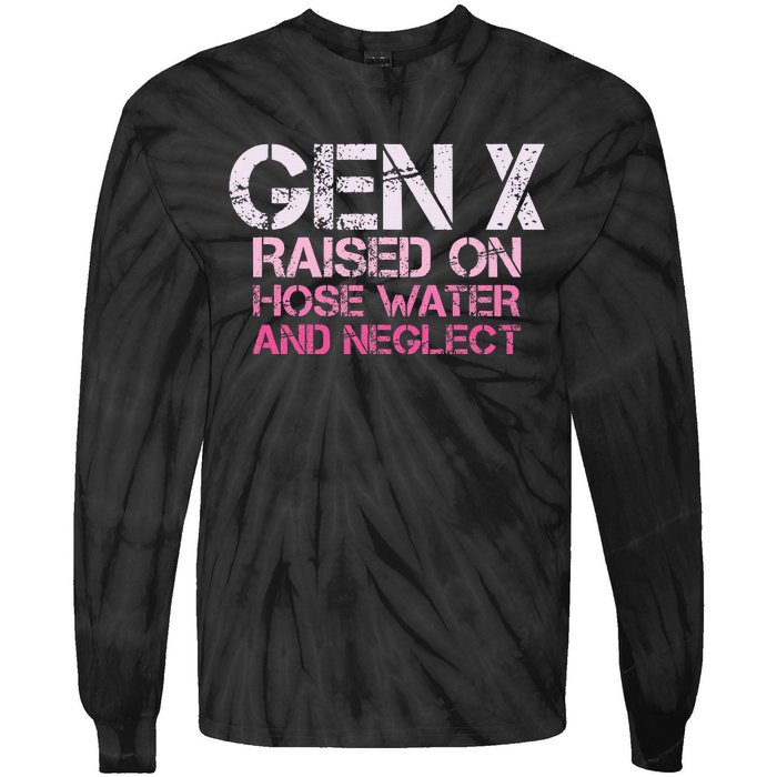 Gen X Raised On Hose Water And Neglect Humor Generation X Tie-Dye Long Sleeve Shirt