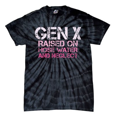 Gen X Raised On Hose Water And Neglect Humor Generation X Tie-Dye T-Shirt