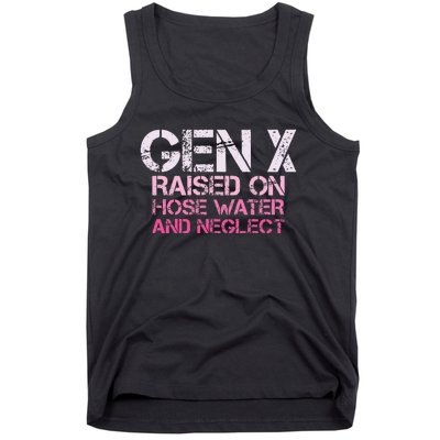 Gen X Raised On Hose Water And Neglect Humor Generation X Tank Top