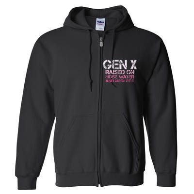 Gen X Raised On Hose Water And Neglect Humor Generation X Full Zip Hoodie