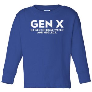 GEN X raised on hose water and neglect Humor Generation X Toddler Long Sleeve Shirt