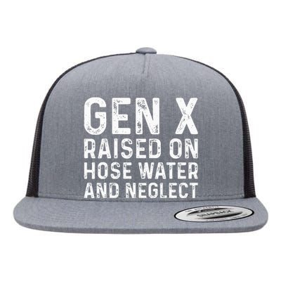 Generation X Raised On Hose Water And Neglect Flat Bill Trucker Hat