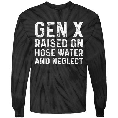 Generation X Raised On Hose Water And Neglect Tie-Dye Long Sleeve Shirt