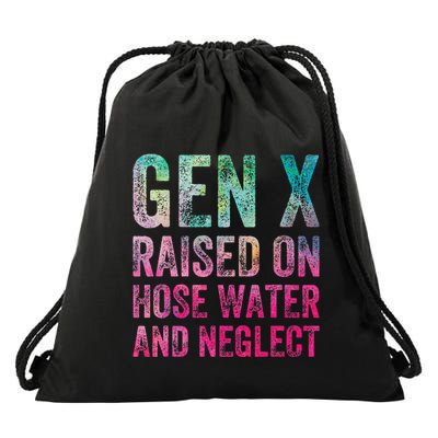 Gen X Raised On Hose Water And Neglect Drawstring Bag