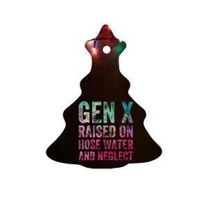 Gen X Raised On Hose Water And Neglect Ceramic Tree Ornament