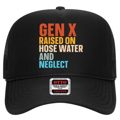 Gen X Raised On Hose Water And Neglect High Crown Mesh Back Trucker Hat