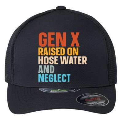 Gen X Raised On Hose Water And Neglect Flexfit Unipanel Trucker Cap