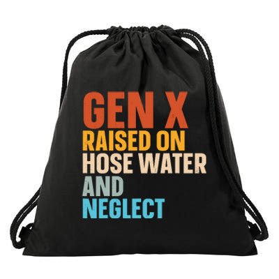 Gen X Raised On Hose Water And Neglect Drawstring Bag