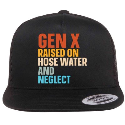 Gen X Raised On Hose Water And Neglect Flat Bill Trucker Hat