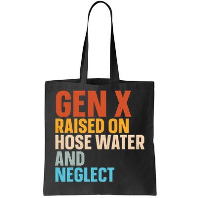 Gen X Raised On Hose Water And Neglect Tote Bag