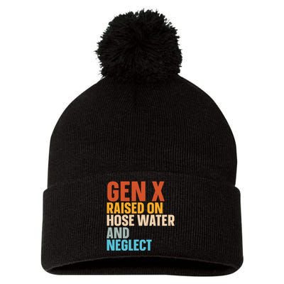 Gen X Raised On Hose Water And Neglect Pom Pom 12in Knit Beanie