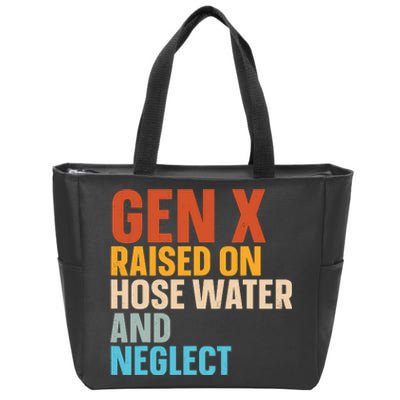 Gen X Raised On Hose Water And Neglect Zip Tote Bag