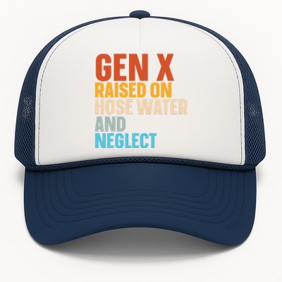 Gen X Raised On Hose Water And Neglect Trucker Hat