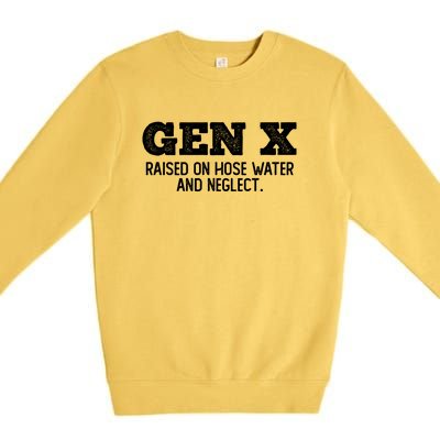 Gen X Raised On Hose Water And Neglect Premium Crewneck Sweatshirt