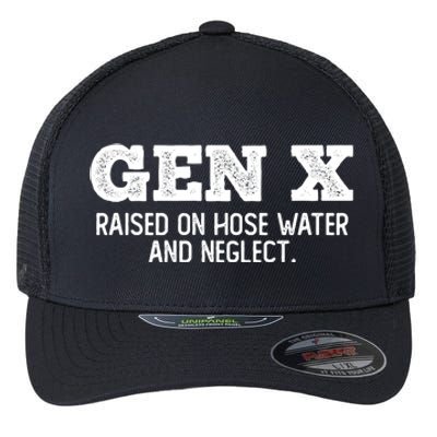 Gen X Raised On Hose Water And Neglect Flexfit Unipanel Trucker Cap