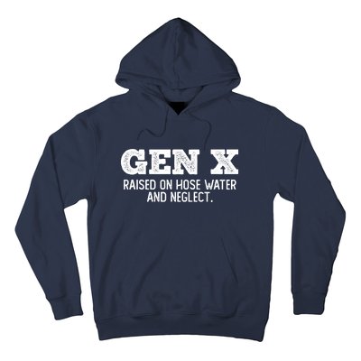 Gen X Raised On Hose Water And Neglect Hoodie