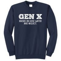 Gen X Raised On Hose Water And Neglect Sweatshirt