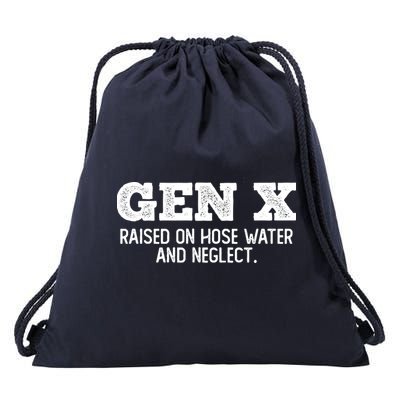 Gen X Raised On Hose Water And Neglect Drawstring Bag
