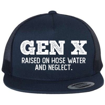 Gen X Raised On Hose Water And Neglect Flat Bill Trucker Hat