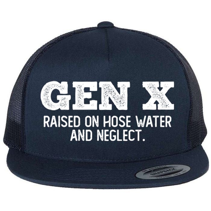 Gen X Raised On Hose Water And Neglect Flat Bill Trucker Hat