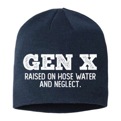 Gen X Raised On Hose Water And Neglect Sustainable Beanie