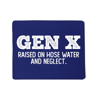 Gen X Raised On Hose Water And Neglect Mousepad