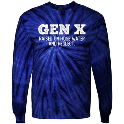 Gen X Raised On Hose Water And Neglect Tie-Dye Long Sleeve Shirt