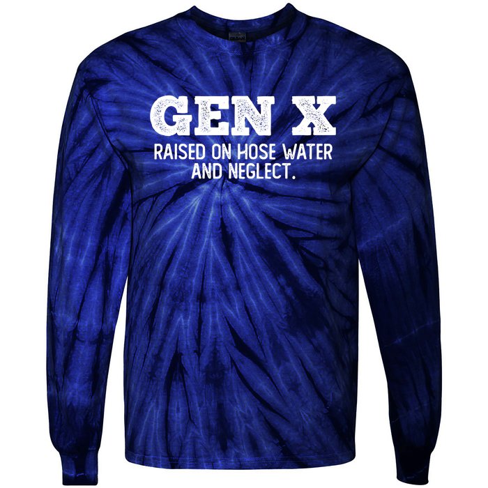 Gen X Raised On Hose Water And Neglect Tie-Dye Long Sleeve Shirt