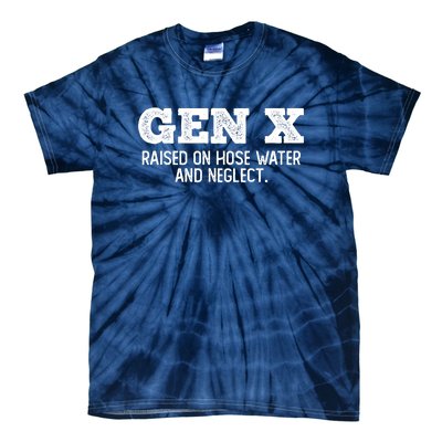 Gen X Raised On Hose Water And Neglect Tie-Dye T-Shirt