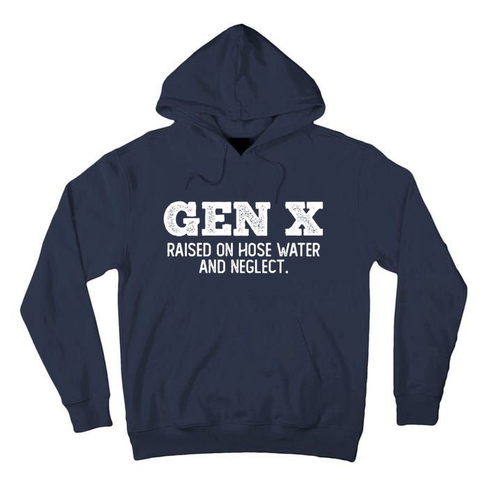 Gen X Raised On Hose Water And Neglect Tall Hoodie