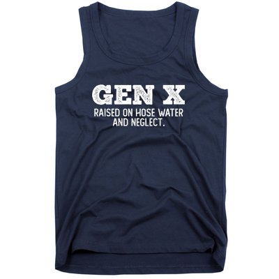 Gen X Raised On Hose Water And Neglect Tank Top